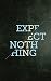 Expect Nothing: 366 Daily M...