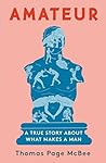 Amateur: A True Story About What Makes a Man Book cover for Amateur: A True Story About What Makes a Man