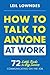 How to Talk to Anyone at Work: 72 Little Tricks for Big Success Communicating on the Job