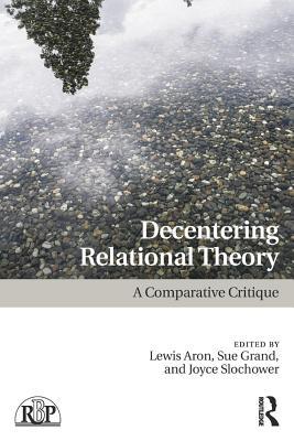 Decentering Relational Theory: A Comparative Critique (Relational Perspectives Book Series)