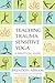 Teaching Trauma-Sensitive Yoga by Brendon Abram