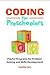 Coding for Preschoolers: Playful Programs for Problem Solving and Skills Development