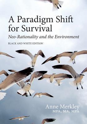 A Paradigm Shift for Survival: Neo-Rationality and the Environment: Black and White Edition
