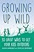 Growing up Wild: 30 Great W...