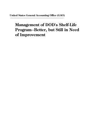Management of Dod's Shelf-Life Program--Better, But Still in Need of Improvement