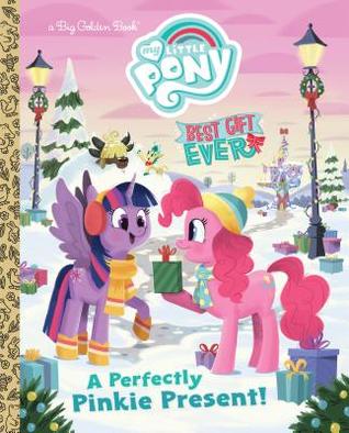 My Little Pony Best Gift Ever: A Perfectly Pinkie Present (My Little Pony) (Big Golden Book)