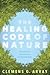 The Healing Code of Nature:...