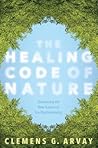 The Healing Code of Nature: Discovering the New Science of Eco-Psychosomatics