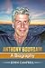 Anthony Bourdain: A Biography