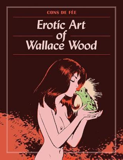 Cons de Fée: The Erotic Art Of Wallace Wood