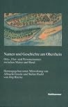 Namen Und Geschichte Am Oberrhein: Orts-, Flur- Und Personennamen Zwischen Mainz Und Basel - Herausgegeben Unter Mitwirkung Von Albrecht Greule Und ... in Baden-wurttemberg) (German Edition)