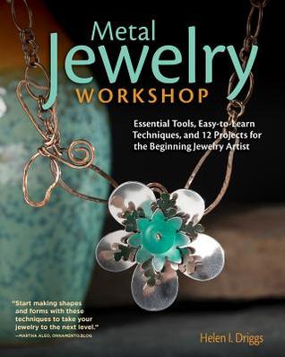 Metal Jewelry Workshop: Essential Tools, Easy-to-Learn Techniques, and 12 Projects for the Beginning Jewelry Artist (Fox Chapel Publishing) Step-by-Step Photos for Designs using 12 Simple Hand Tools