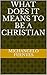 What does it means to be a Christian by Michangelo Fuentes