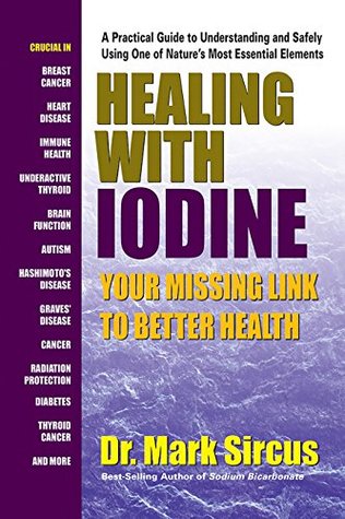 Healing With Iodine: Your Missing Link to Better Health (Kindle Edition)