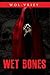 Wet Bones