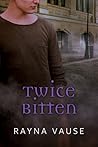 Twice Bitten by Rayna Vause