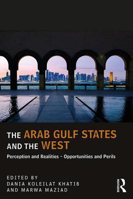 The Arab Gulf States and the West: Perceptions and Realities – Opportunities and Perils (UCLA Center for Middle East Development (CMED))