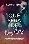 Qué será de nosotros (Bilogía qué será #2) Qué será de nosotros (Bilogía qué será #2)