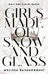 Girls Made of Snow and Glass by Melissa Bashardoust