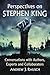 Perspectives on Stephen King: Conversations with Authors, Experts and Collaborators