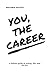 You, the Career by Benjamin Mathes