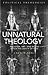 Unnatural Theology by Charlie Gere