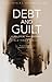 Debt and Guilt: A Political Philosophy (Political Theologies, 1)