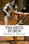 The Devil in Iron by Robert E. Howard