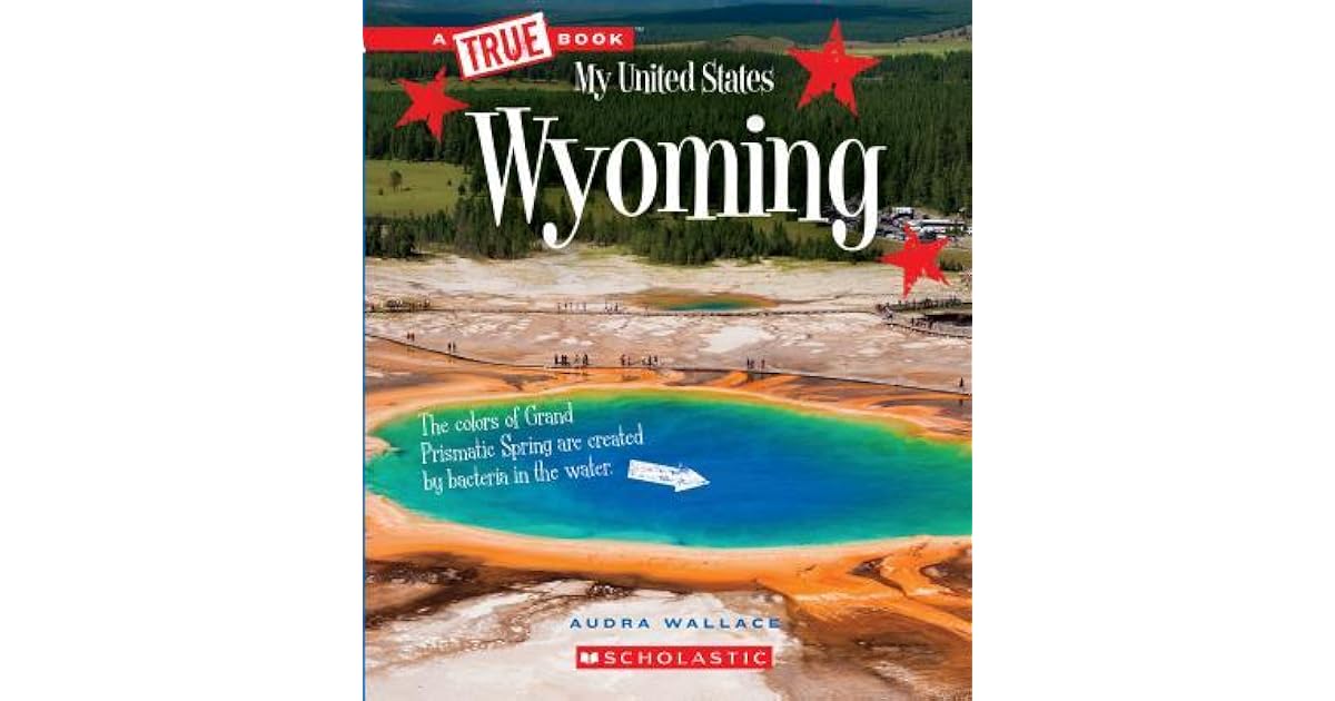 Wyoming (True Book My United States) by Audra Wallace