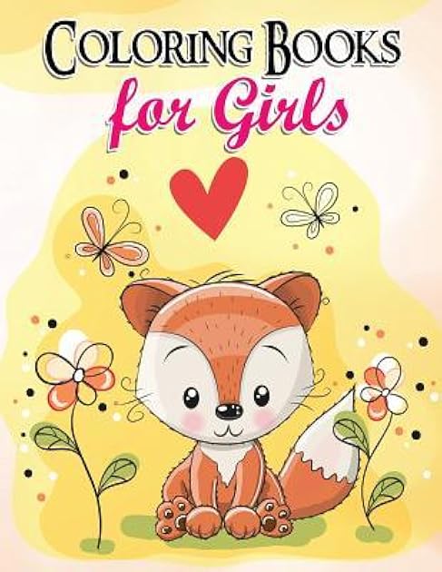 Gorgeous Coloring Book for Girls: The Really Best Relaxing Colouring Book For Girls 2017 (Cute, Animal, Dog, Cat, Elephant, Rabbit, Owls, Bears, Kids Coloring Books Ages 2-4, 4-8, 9-12)