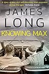 Knowing Max: A moving tale about life, love and legacy Knowing Max: A moving tale about life, love and legacy