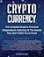 Cryptocurrency: The Complete Guide to Financial Independence Featuring All The Secrets They Don’t Want You To Know