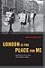 London is the Place for Me: Black Britons, Citizenship and the Politics of Race (Transgressing Boundaries: Studies in Black Politics and Black Communities)