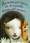 La Nina Que Vivia En El Castillo Dentro del Museo by Kate Bernheimer