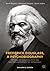 Frederick Douglass, a Psychobiography: Rethinking Subjectivity in the Western Experiment of Democracy (Black Religion/Womanist Thought/Social Justice)