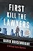 First, Kill the Lawyers (Ho...