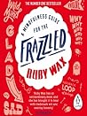 A Mindfulness Guide for the Frazzled by Ruby Wax