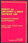 Mobility and Employment in Urban Southeast Asia: Examples from Indonesia and the Philippines Mobility and Employment in Urban Southeast Asia: Examples from Indonesia and the Philippines
