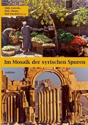 Im Mosaik der syrischen Spuren: Gedichte (German Edition)