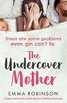 The Undercover Mother by Emma  Robinson