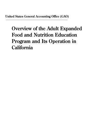 Overview of the Adult Expanded Food and Nutrition Education Program and Its Operation in California