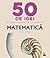 50 de idei pe care trebuie sa le cunosti. Matematica