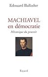 Machiavel en démocratie : Mécanique du pouvoir