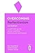 Overcoming Perfectionism: A...
