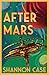 After Mars by Shannon Case