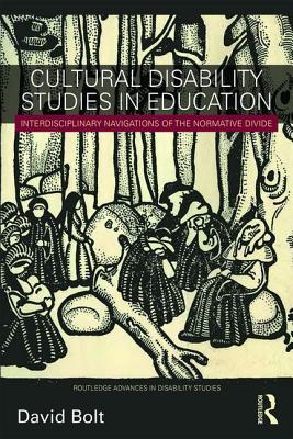 Cultural Disability Studies in Education: Interdisciplinary Navigations of the Normative Divide
