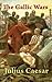The Gallic Wars by Gaius Julius Caesar