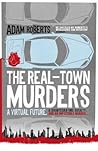 The Real-Town Murders by Adam Roberts