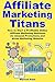 Affiliate Marketing Titans:...