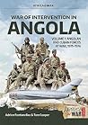 War of Intervention in Angola: Volume 1 - Angolan and Cuban Forces at War, 1975-1976 (Africa@War) War of Intervention in Angola: Volume 1 - Angolan and Cuban Forces at War, 1975-1976 (Africa@War)